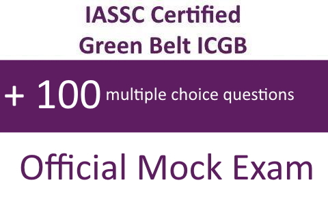 Lean Six Sigma - IASSC® Certified Green Belt™ ICGB™ official Mock Exam